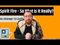 Spirit Fire - An Attempt To Explain Further