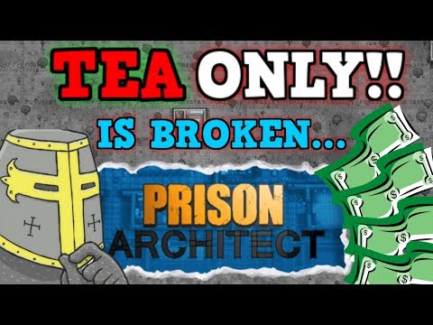 Prison Architect Is A Perfectly Balanced Game With No Exploits - The Tea Only Challenge