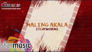 Itchyworms - Maling Akala (Audio) 🎵 | The Reunion: An Eraserheads Tribute Album