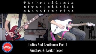 The Presidents of the United States Of America – Ladies &amp; Gentlemen Part I - Guitbass/Basitar Cover