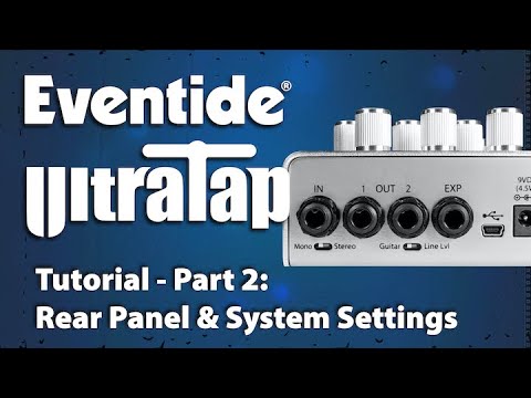 Eventide UltraTap Pedal Tutorial - Part 2: Rear Panel & System Settings