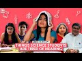 FilterCopy Things Science Students Are Tired Of Hearing Ft Aditi Manish Rohit Paromita
