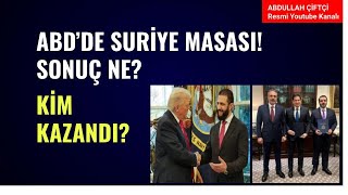 ABD'DE SURİYE MASASI! SONUÇ NE? KİM KAZANDI?