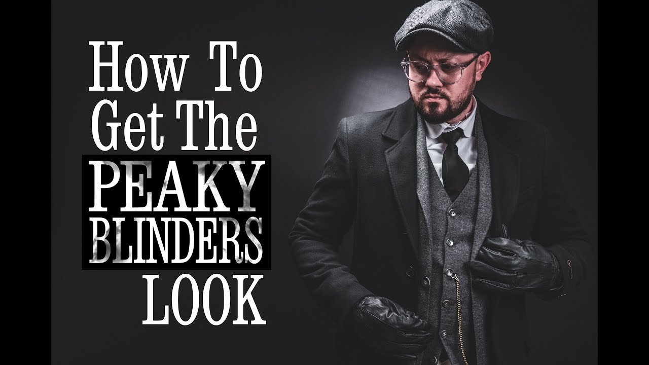 Easy Peaky Blinder Fashion l Get The Tommy Shelby Look On A Budget l Men's Fashion