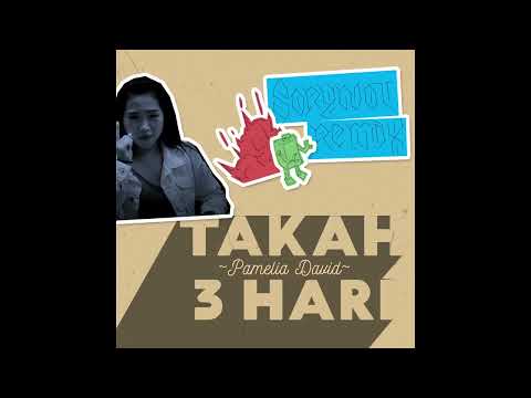 Takah 3 Hari by Pamelia David SoryNot Remix