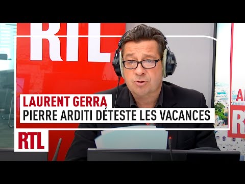 Laurent Gerra: Pierre Arditi hates holidays!