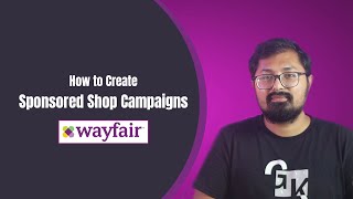 Wayfair Advertising | How to Create Wayfair Sponsored Shop Campaigns | Promote Brand on Wayfair