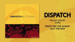 Dispatch - &quot;Bullet Holes (Live)&quot; (Official Audio)