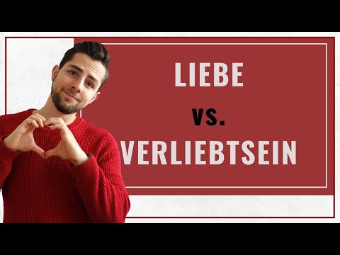 Was ist der Unterschied zwischen Liebe und Verliebtsein?