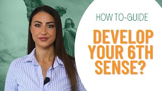 Develop Your 6th Sense - How To Guide