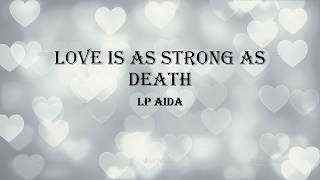 Love Is Strong As Death - LP Aida (LYRICS)