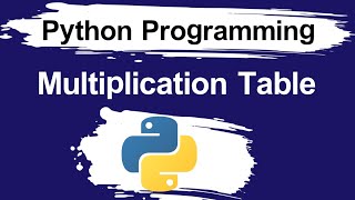 Python Program to print Multiplication Table