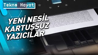 Yeni Nesil Yazıcılar Bizlere Ne Sunuyor? | Tekno Hayat