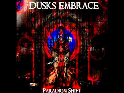Dusks Embrace - Paradigm Shift 2009
