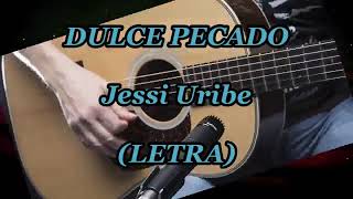 Dulce pecado (jessi uribe) letra 😍 Dulce pecado (jessi uribe) letra 😍