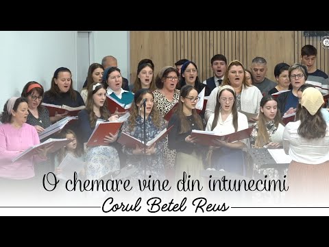 O chemare vine din intunecimi | Cor Betel Reus |