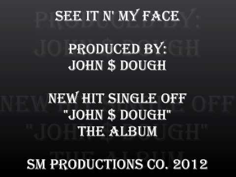 See It N' My Face produced by John $ Dough