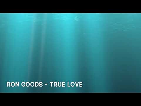Ron Goods - True Love