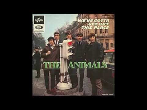 "WE'VE GOTTA GET OUT OF THIS PLACE" THE ANIMALS DES