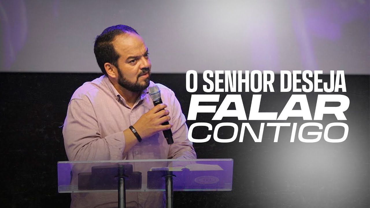 O Senhor deseja falar contigo (Pr Pedro Luz)