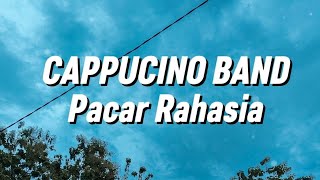 Download lagu Cappucino Band - Pacar Rahasia (Lirik) mp3