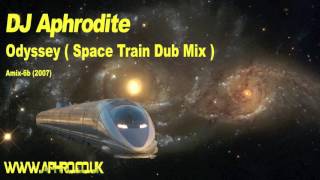 DJ Aphrodite - Odyssey ( Space Train Dub Mix )