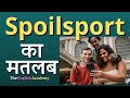 Spoilsport meaning in Hindi | spoilsport ka matlab