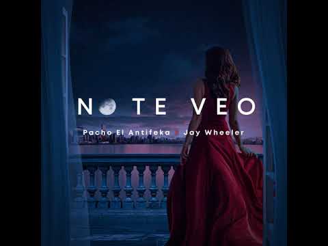 No Te Veo - Pacho El Antifeka Ft. Jay Wheeler