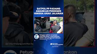 Satpol PP Kota Padang Lakukan Penertiban Pengemis hingga Anak Jalanan yang Dinilai Meresahkan