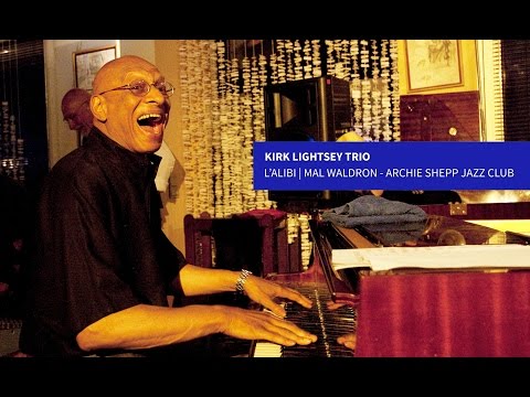 KIRK LIGHTSEY trio | Avec Santi Debriano Victor Lewis  | Mal Waldron - Archie Shepp Jazz Club