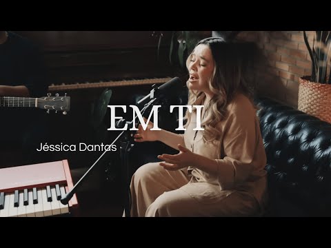 EM TI | JESSICA DANTAS
