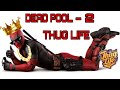 Deadpool 2 THUG LIFE SHUT YOUR MOUTH