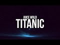 Juice WRLD Titanic Lyrics
