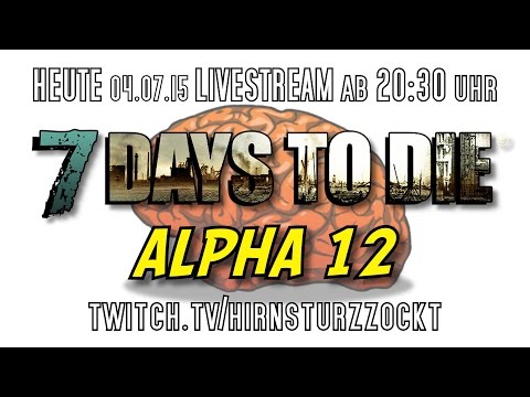 7 Days to Die - Alpha 12 Livestream 04.07.15 ab 20:30 Uhr [Info]