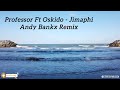 Jimaphi Andy Bankx Remix Professor Ft Oskido