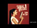 Serial Killer by Lana Del Rey