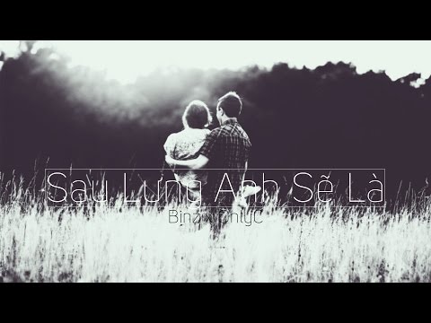 Sau Lưng Anh Sẽ Là - OnlyC ft. Binz [Video LyricHD]