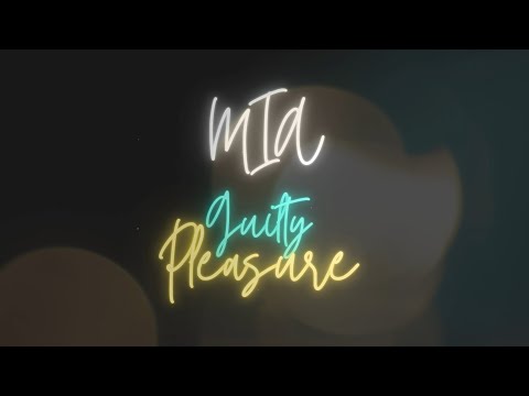 MIA - GUILTY PLEASURE  (Official Lyric Video)