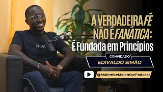 Edivaldo Simão | A verdadeira fé não é fanática: é fundada em princípios #29 @edivaldosimaooficial