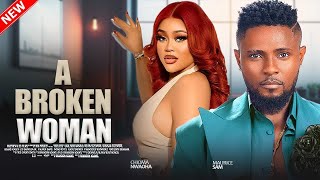 A BROKEN WOMAN  - MAURICE SAM,  CHIOMA NWAOHA 2025 NIGERIAN NOLLYWOOD MOVIES