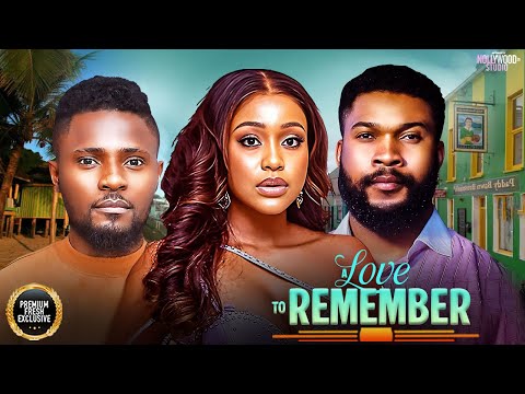 A LOVE TO REMEMBER (Alex Cross, Uche Montana, Maurice Sam) - Brand New 2025 Nigerian Movie