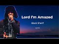 Black Sherif - Lord I’m Amazed (Official Lyrics) #blacksherif #moreviews2025