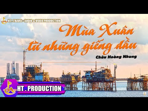 Mùa xuân từ những giếng dầu - Châu Hoàng Nhung