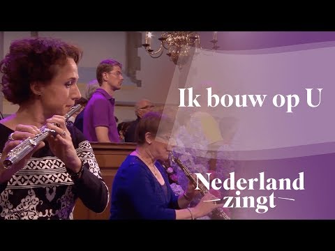Nederland Zingt: Ik bouw op U