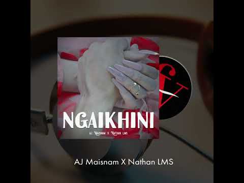 ♪ Ngaikhini - Official Audio Release | AJ Maisnam X Nathan Lms