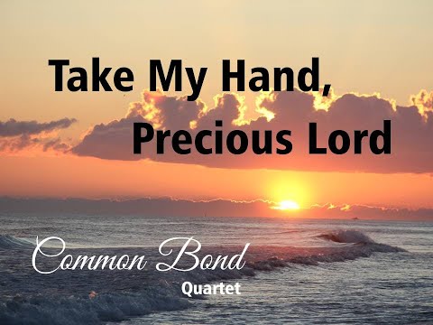 Take My Hand, Precious Lord - Common Bond Quartet