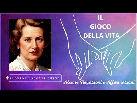 Alcune  Negazioni e Affermazioni  del Gioco della Vita _ Florence Scovel Shinn