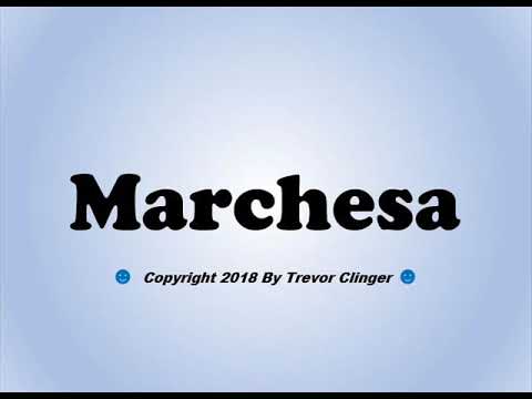 How To Pronounce Marchesa