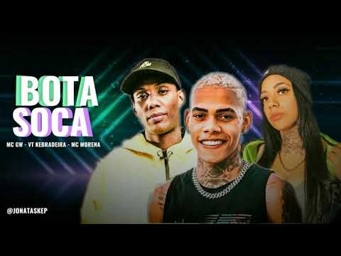 VT KEBRADEIRA - MC MORENA - MC GW - SOCA BOTA