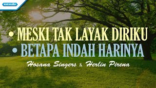 Download lagu Meski Tak Layak Diriku // Betapa Indah HariNya - Hosana Singers & Herlin Pirena mp3 Download lagu Meski Tak Layak Diriku // Betapa Indah HariNya - Hosana Singers & Herlin Pirena mp3